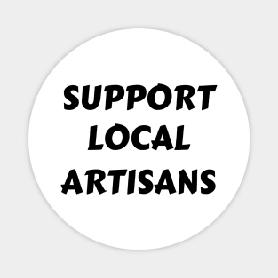 Support Local Artisans Magnet